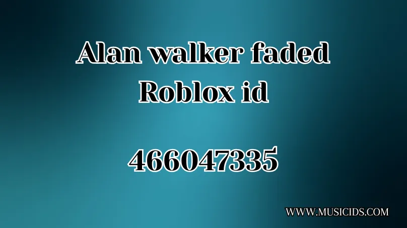 Alan walker faded Roblox id