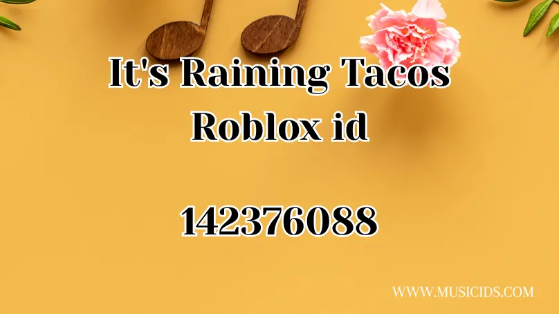 Its Raining Tacos Roblox id