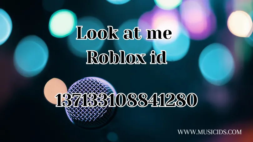Look at me Roblox id