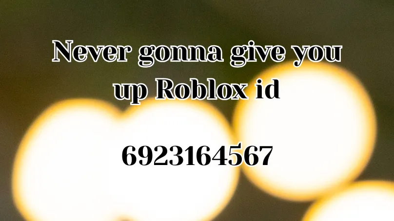 Never gonna give you up Roblox id