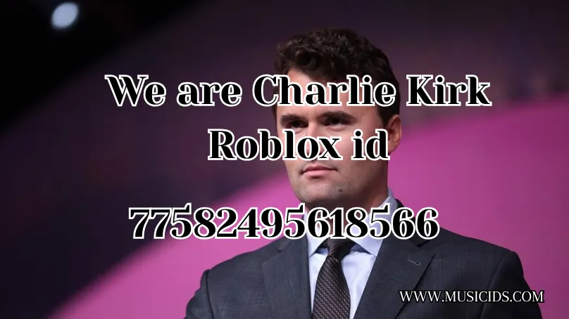 We are Charlie Kirk Roblox id